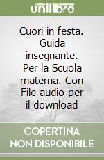 Cuori in festa. Guida insegnante. Per la Scuola materna. Con File audio per il download libro