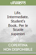 Life. Intermediate. Student's Book. Per le Scuole superiori libro