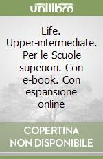 Life. Upper-intermediate. Per le Scuole superiori. Con e-book. Con espansione online libro