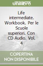 Life intermediate. Workbook. Per le Scuole superiori. Con CD Audio. Vol. 4 libro