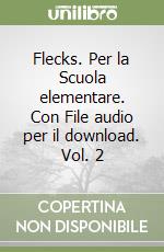 Flecks. Per la Scuola elementare. Con File audio per il download. Vol. 2 libro