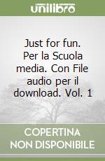 Just for fun. Per la Scuola media. Con File audio per il download. Vol. 1