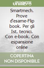 Smartmech. Prove d'esame-Flip book. Per gli Ist. tecnici. Con e-book. Con espansione online libro