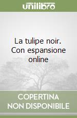 La tulipe noir. Con espansione online libro