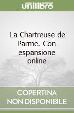 La Chartreuse de Parme. Con espansione online