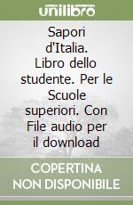 Sapori d'Italia. Libro dello studente. Per le Scuole superiori. Con File audio per il download libro