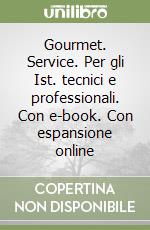 Gourmet. Service. Per gli Ist. tecnici e professionali. Con e-book. Con espansione online libro