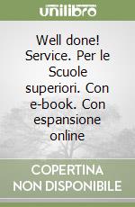 Well done! Service. Per le Scuole superiori. Con e-book. Con espansione online libro