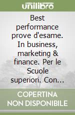 Best performance prove d'esame. In business, marketing & finance. Per le Scuole superiori. Con e-book. Con espansione online libro