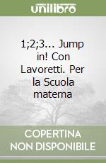 1;2;3... Jump in! Con Lavoretti. Per la Scuola materna libro