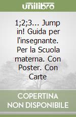 1;2;3... Jump in! Guida per l'insegnante. Per la Scuola materna. Con Poster. Con Carte libro