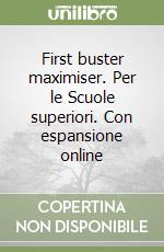 First buster maximiser. Per le Scuole superiori. Con espansione online libro