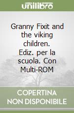 Granny Fixit and the viking children. Ediz. per la scuola. Con Multi-ROM libro