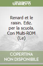 Renard et le raisin. Ediz. per la scuola. Con Multi-ROM (Le)