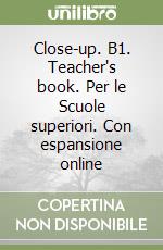 Close-up. B1. Teacher's book. Per le Scuole superiori. Con espansione online libro