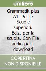 Grammatik plus A1. Per le Scuole superiori. Ediz. per la scuola. Con File audio per il download libro