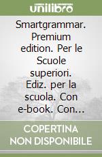 Smartgrammar. Premium edition. Per le Scuole superiori. Ediz. per la scuola. Con e-book. Con espansione online libro