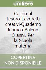 Caccia al tesoro-Lavoretti creativi-Quaderno di bruco Baleno. 3 anni. Per la Scuola materna libro