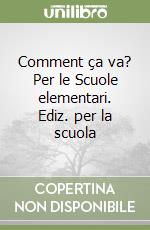 Comment ça va? Per le Scuole elementari. Ediz. per la scuola