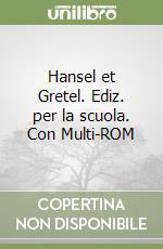 Hansel et Gretel. Ediz. per la scuola. Con Multi-ROM libro