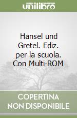 Hansel und Gretel. Ediz. per la scuola. Con Multi-ROM libro