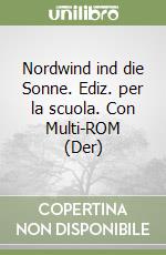 Nordwind ind die Sonne. Ediz. per la scuola. Con Multi-ROM (Der) libro