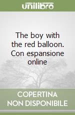 The boy with the red balloon. Con espansione online libro