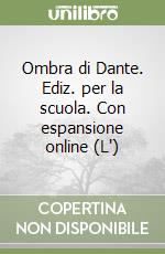 Ombra di Dante. Ediz. per la scuola. Con espansione online (L') libro