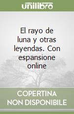 El rayo de luna y otras leyendas. Con espansione online libro