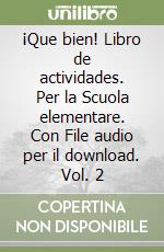 ¡Que bien! Libro de actividades. Per la Scuola elementare. Con File audio per il download. Vol. 2 libro