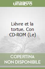 Lièvre et la tortue. Con CD-ROM (Le) libro