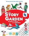 Story garden. Per la Scuola elementare. Ediz. per la scuola. Con e-book. Con espansione online (The). Vol. 4 libro di Bertarini Mariagrazia Huber Martha Iotti Paolo