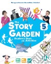 Story garden. Per la Scuola elementare. Ediz. per la scuola. Con e-book. Con espansione online (The). Vol. 5 libro