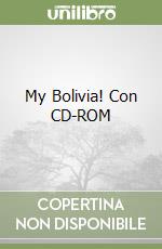 My Bolivia! Con CD-ROM