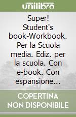 Super! Student's book-Workbook. Per la Scuola media. Ediz. per la scuola. Con e-book. Con espansione online. Con Libro: Mini dictionary. Con CD-Audio. Vol. 1 libro