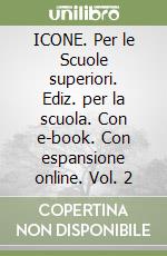 ICONE. Per le Scuole superiori. Ediz. per la scuola. Con e-book. Con espansione online. Vol. 2 libro