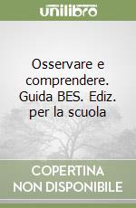 Osservare e comprendere. Guida BES. Ediz. per la scuola libro