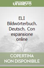 ELI Bildwörterbuch. Deutsch. Con espansione online libro