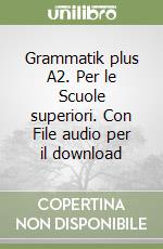 Grammatik plus A2. Per le Scuole superiori. Con File audio per il download libro