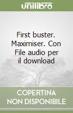 First buster. Maximiser. Con File audio per il download