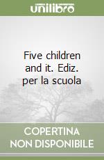 Five children and it. Ediz. per la scuola