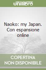 Naoko: my Japan. Con espansione online libro