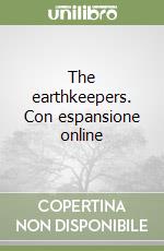 The earthkeepers. Con espansione online libro