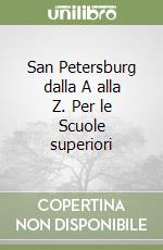 San Petersburg dalla A alla Z. Per le Scuole superiori libro