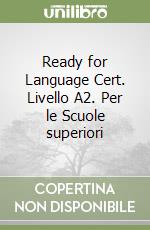 Ready for Language Cert. Livello A2. Per le Scuole superiori