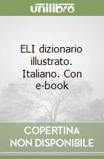 ELI dizionario illustrato. Italiano. Con e-book libro