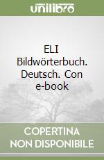 ELI Bildwörterbuch. Deutsch. Con e-book