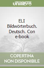 ELI Bildwörterbuch. Deutsch. Con e-book libro