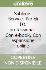 Sublime. Service. Per gli Ist. professionali. Con e-book. Con espansione online libro