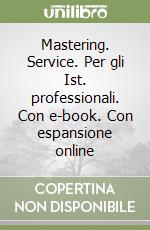 Mastering. Service. Per gli Ist. professionali. Con e-book. Con espansione online libro